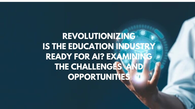 is-the-education-industry-ready-for-ai-examining-the-challenges-and-opportunities